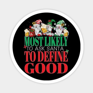 Funny Most Likely To Ask Santa To Define Good Christmas Xmas Magnet